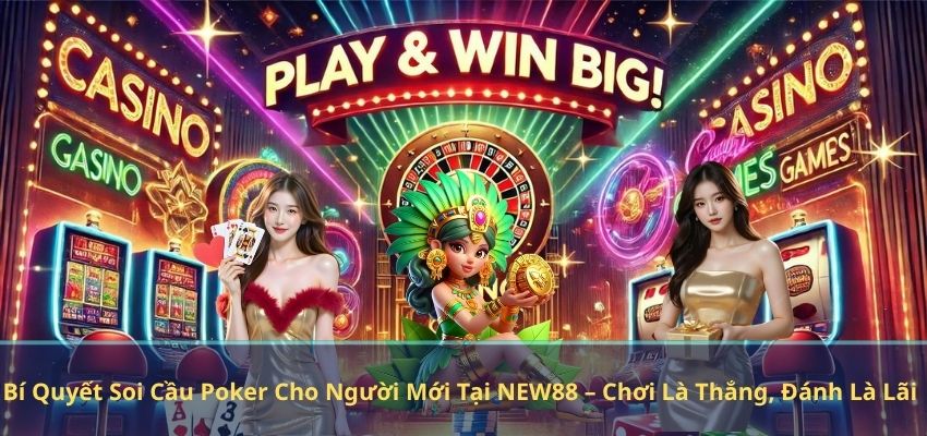 Bí Quyết Soi Cầu Poker Cho Người Mới Tại NEW88 – Chơi Là Thắng, Đánh Là Lãi Bí Quyết Soi Cầu Poker Cho Người Mới Tại NEW88 – Chơi Là Thắng, Đánh Là Lãi