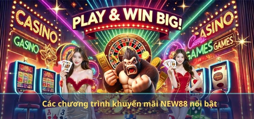 Các chương trình khuyến mãi NEW88 nổi bật