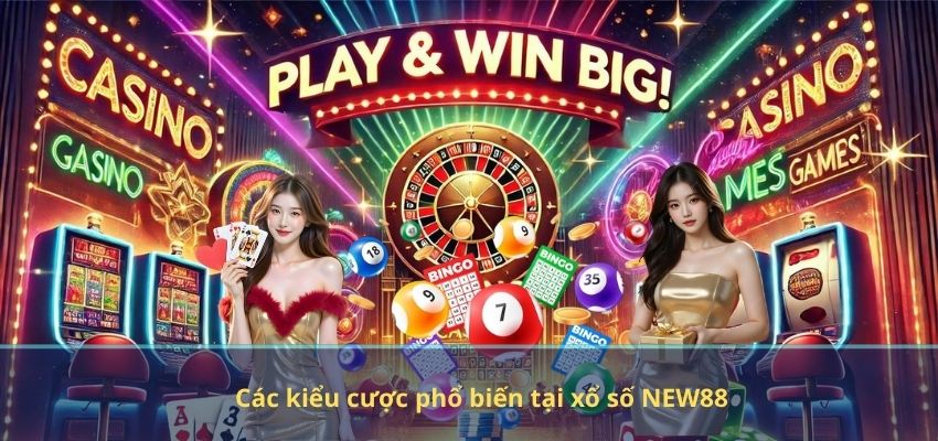 XỔ SỐ Các kiểu cược phổ biến tại xổ số NEW88