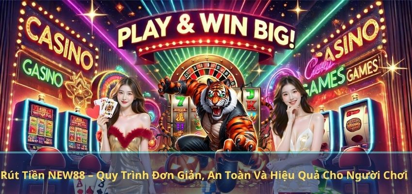 Rút Tiền NEW88 – Quy Trình Đơn Giản, An Toàn Và Hiệu Quả Cho Người Chơi
