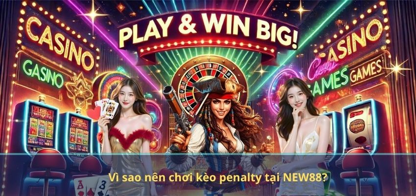 Kèo Penalty NEW88 – Bí Kíp Soi Kèo Chuẩn Xác Cho Người Mới 2026 Vì sao nên chơi kèo penalty tại NEW88?